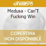 Medusa - Can'T Fucking Win cd