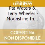 Pat Waters & Terry Wheeler - Moonshine In Kerry, Vol. 1 cd