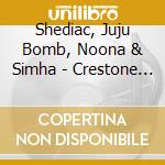 Shediac, Juju Bomb, Noona & Simha - Crestone Rocks cd musicale di Shediac, Juju Bomb, Noona & Simha