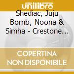 Shediac, Juju Bomb, Noona & Simha - Crestone Rocks cd