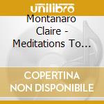 Montanaro Claire - Meditations To Expand Your Consciousness cd musicale di Montanaro Claire