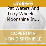 Pat Waters And Terry Wheeler - Moonshine In Kerry - Volume 2 cd