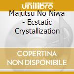 Majutsu No Niwa - Ecstatic Crystallization cd