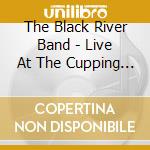 The Black River Band - Live At The Cupping Room Cafe Nyc cd