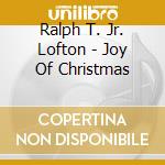 Ralph T. Jr. Lofton - Joy Of Christmas cd