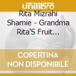 Rita Mizrahi Shamie - Grandma Rita'S Fruit Soup Songs For Childre 2 cd musicale di Rita Mizrahi Shamie