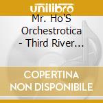 Mr. Ho'S Orchestrotica - Third River Rangoon cd musicale di Mr. Ho'S Orchestrotica