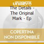 The Details - The Original Mark - Ep cd