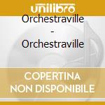 Orchestraville - Orchestraville cd musicale di Orchestraville