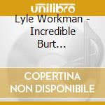 Lyle Workman - Incredible Burt Wonderstone cd musicale di Lyle Workman