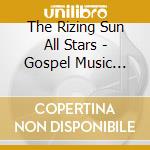 The Rizing Sun All Stars - Gospel Music That Shaped The World cd