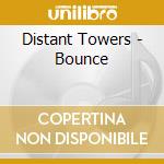 Distant Towers - Bounce cd