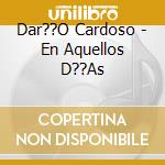 Dar??O Cardoso - En Aquellos D??As cd