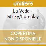 La Veda - Sticky/Foreplay cd