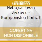 Nebojsa Jovan Zivkovic - Komponisten-Portrait cd