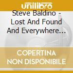 Steve Baldino - Lost And Found And Everywhere Between cd