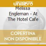 Melissa Engleman - At The Hotel Cafe cd