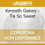 Kenneth Gainey - Tis So Sweet cd