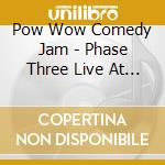 Pow Wow Comedy Jam - Phase Three Live At Couer D'Alene Casino cd