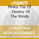 Minka The Elf - Destiny Of The Winds cd