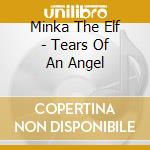 Minka The Elf - Tears Of An Angel cd