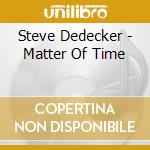 Steve Dedecker - Matter Of Time cd