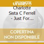 Charlotte Sista C Ferrell - Just For You Jazzy Spoken Word cd musicale di Charlotte Sista C Ferrell