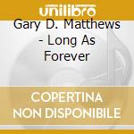 Gary D. Matthews - Long As Forever cd