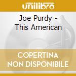 Joe Purdy - This American cd