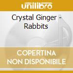 Crystal Ginger - Rabbits cd