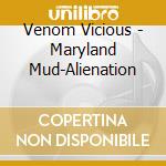 Venom Vicious - Maryland Mud-Alienation cd
