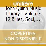 John Quinn Music Library - Volume 12 Blues, Soul, Swing And Assorted cd