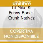Lil Mike & Funny Bone - Crunk Nativez cd