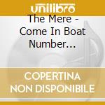 The Mere - Come In Boat Number 13...Your Time Is Up cd