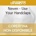 Neven - Use Your Handclaps cd