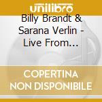 Billy Brandt & Sarana Verlin - Live From Billy'S Basement