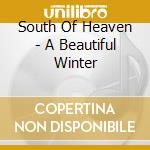 South Of Heaven - A Beautiful Winter cd musicale di South Of Heaven