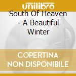 South Of Heaven - A Beautiful Winter cd