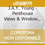 J.A.Y. Young - Penthouse Views & Window Seats cd
