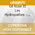 Gil Rose Et Les Hydropathes - Haut Et Court cd