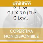 G- Lew - G.L.X 3.0 (The G-Lew Xperience, Part 3) cd