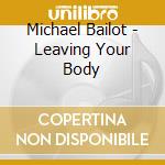 Michael Bailot - Leaving Your Body cd