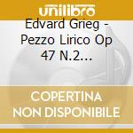 Edvard Grieg - Pezzo Lirico Op 47 N.2 Albumblatt (libro cd musicale di Grieg Edvard