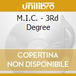 M.I.C. - 3Rd Degree cd