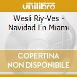 Wesli Riy-Ves - Navidad En Miami cd