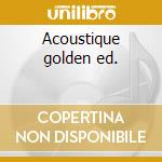 Acoustique golden ed. cd