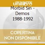 Morbid Sin - Demos 1988-1992 cd musicale di Morbid Sin