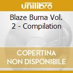 Blaze Burna Vol. 2 - Compilation cd