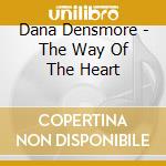 Dana Densmore - The Way Of The Heart cd