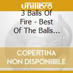 3 Balls Of Fire - Best Of The Balls (1988-2000) cd